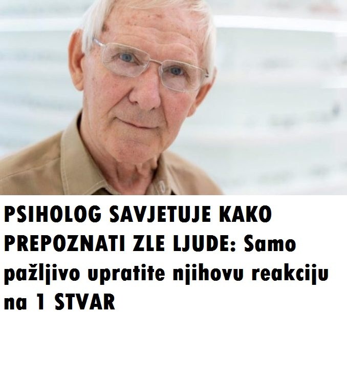 PSIHOLOG SAVJETUJE KAKO PREPOZNATI ZLE LJUDE: Samo pažljivo upratite njihovu reakciju na 1 STVAR