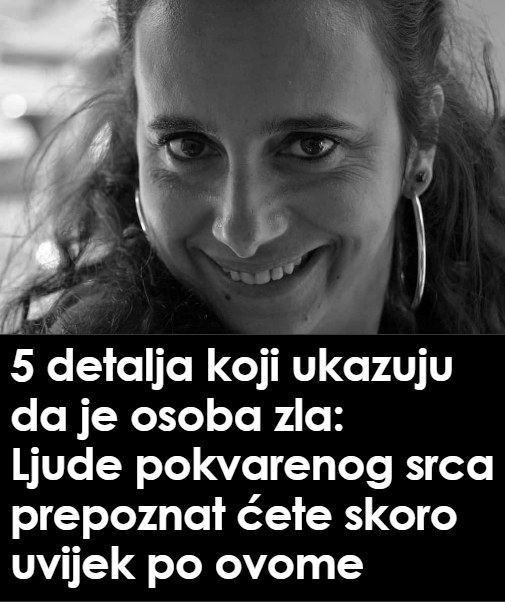 5 detalja koji ukazuju da je osoba zla: Ljude pokvarenog srca prepoznat ćete skoro uvijek po ovome