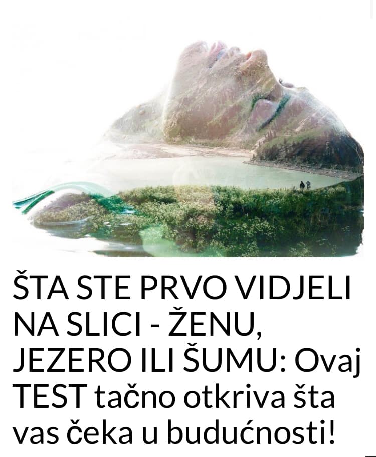 ŠTA STE PRVO VIDJELI NA SLICI – ŽENU, JEZERO ILI ŠUMU: Ovaj TEST tačno otkriva šta vas čeka u budućnosti!