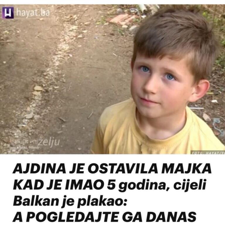 AJDINA JE OSTAVILA MAJKA KAD JE IMAO 5 godina, cijeli Balkan je plakao: A POGLEDAJTE GA DANAS