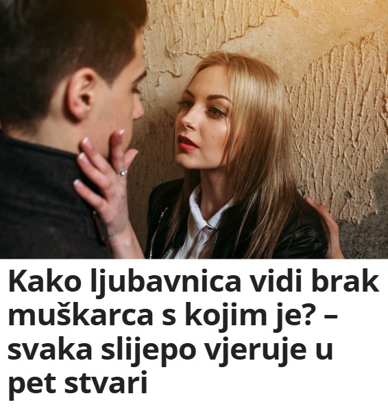 Kako ljubavnica vidi brak muškarca s kojim je? – svaka slijepo vjeruje u pet stvari