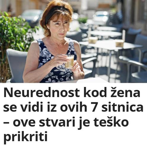 Neurednost kod žena se vidi iz ovih 7 sitnica – ove stvari je teško prikriti