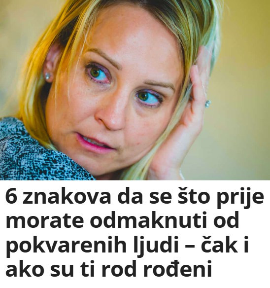 6 znakova da se što prije morate odmaknuti od pokvarenih ljudi – čak i ako su ti rod rođeni