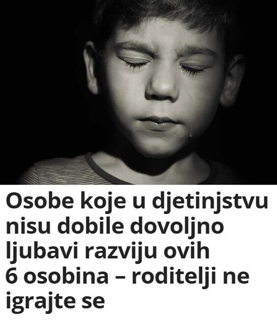 Osobe koje u djetinjstvu nisu dobile dovoljno ljubavi razviju ovih 6 osobina – roditelji ne igrajte se