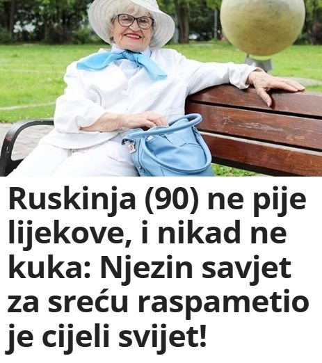 Ruskinja (90) ne pije lijekove, i nikad ne kuka: Njezin savjet za sreću raspametio je cijeli svijet!