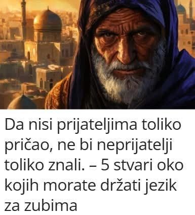 Da nisi prijateljima TOLIKO PRIČAO, ne bi neprijatelji TOLIKO ZNALI. – PET stvari oko kojih MORAŠ držati jezik za zubima
