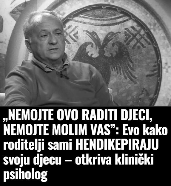„NEMOJTE OVO RADITI DJECI, NEMOJTE MOLIM VAS”: Evo kako roditelji sami HENDIKEPIRAJU svoju djecu – otkriva klinički psiholog