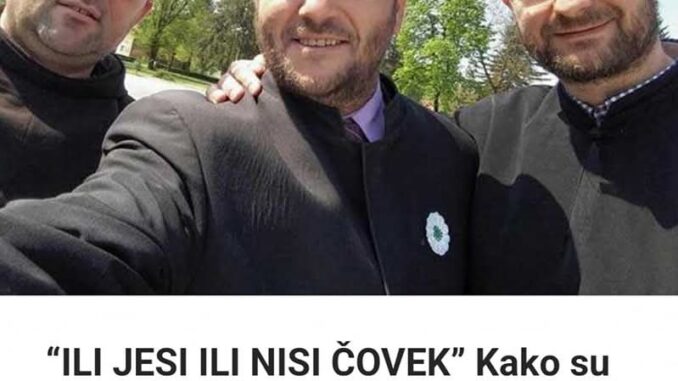 “ILI JESI ILI NISI ČOVEK” Kako su paroh, imam i fratar došli u zaboravljeno mesto na Balkanu i postali NERAZDVOJNI