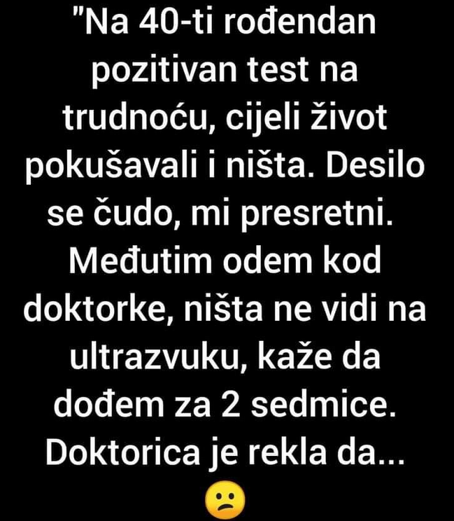 “Na 40-ti rođendan pozitivan test na trudnoću, cijeli život pokušavali i ništa. Desilo se čudo”