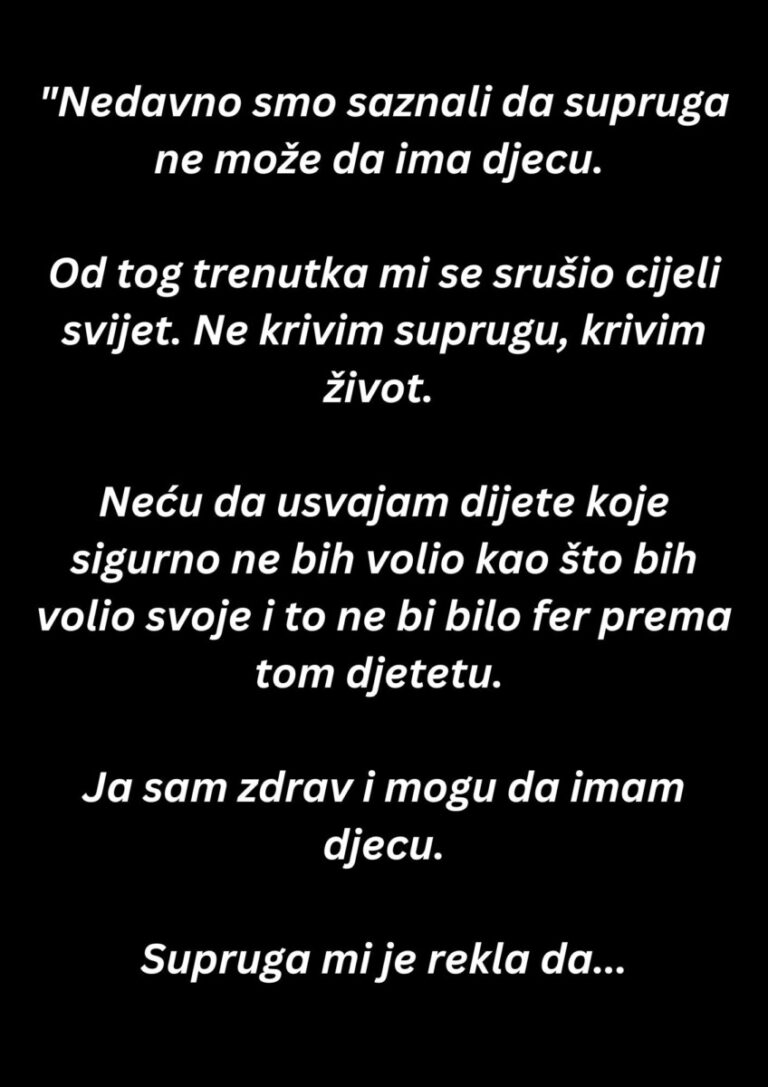 “Nedavno smo saznali da supruga ne može da ima djecu…”