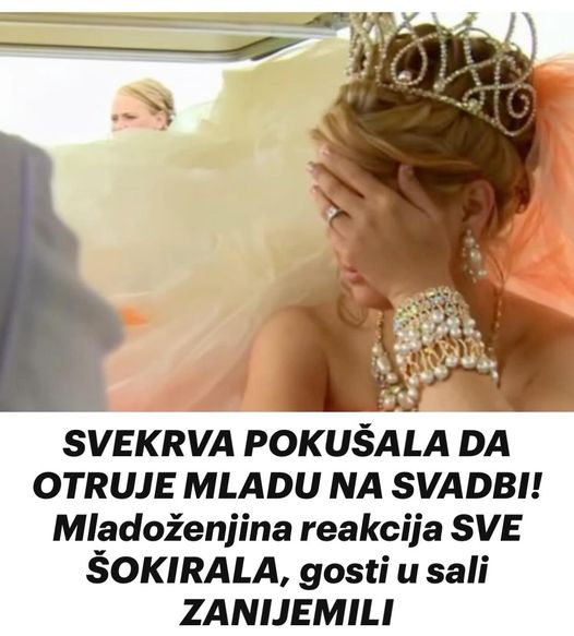 SVEKRVA POKUŠALA DA OTRUJE MLADU NA SVADBI! Mladoženjina reakcija SVE ŠOKIRALA, gosti u sali ZANIJEMILI