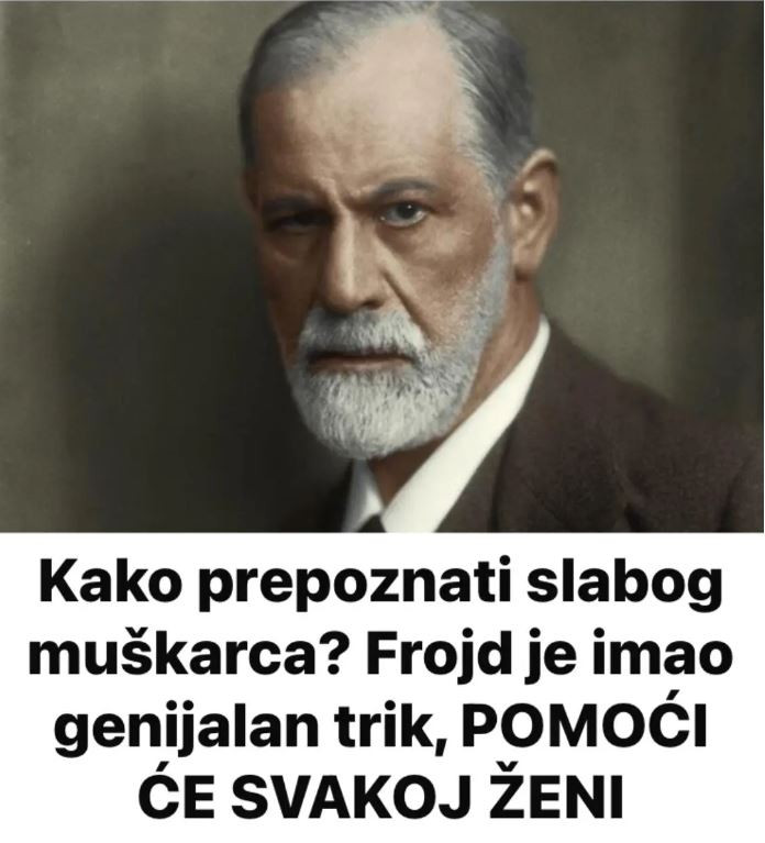 Kako prepoznati slabog muškarca? Frojd je imao genijalan trik, POMOĆI ĆE SVAKOJ ŽENI