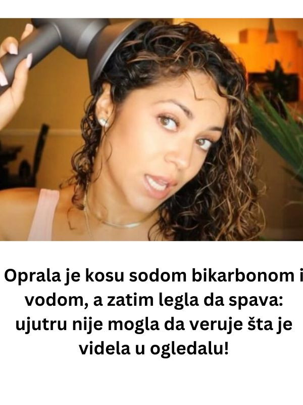 Oprala je kosu sodom bikarbonom i vodom, a zatim legla da spava: ujutru nije mogla da veruje šta je videla u ogledalu!
