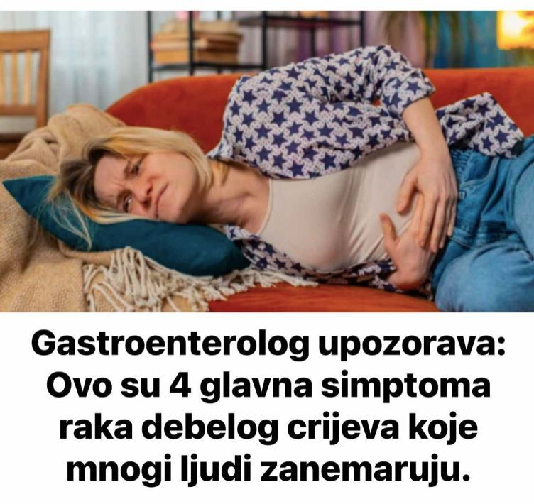 Gastroenterolog upozorava: Ovo su 4 glavna simptoma raka debelog crijeva koje mnogi ljudi zanemaruju