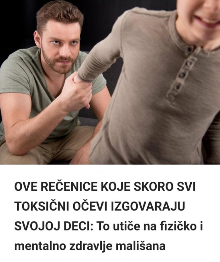 OVE REČENICE KOJE SKORO SVI TOKSIČNI OČEVI IZGOVARAJU SVOJOJ DECI: To utiče na fizičko i mentalno zdravlje mališana