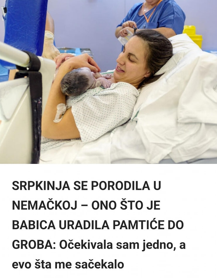 SRPKINJA SE PORODILA U NEMAČKOJ – ONO ŠTO JE BABICA URADILA PAMTIĆE DO GROBA: Očekivala sam jedno, a evo šta me sačekalo
