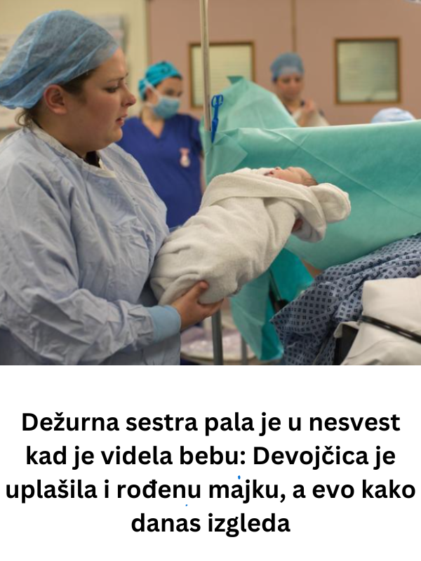 Dežurna sestra pala je u nesvest kad je videla bebu: Devojčica je uplašila i rođenu majku, a evo kako danas izgleda