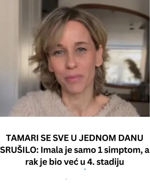 TAMARI SE SVE U JEDNOM DANU SRUŠILO: Imala je samo 1 simptom, a rak je bio već u 4. stadiju