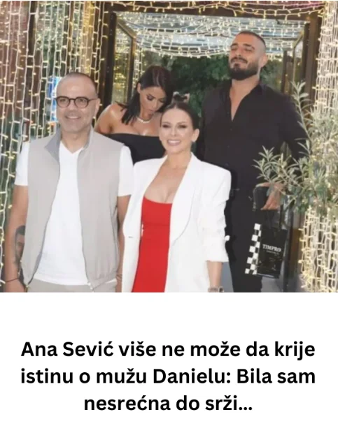 Ana Sević više ne može da krije istinu o mužu Danielu: Bila sam nesrećna do srži…