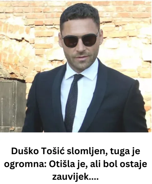 Duško Tošić slomljen, tuga je ogromna: Otišla je, ali bol ostaje zauvijek….