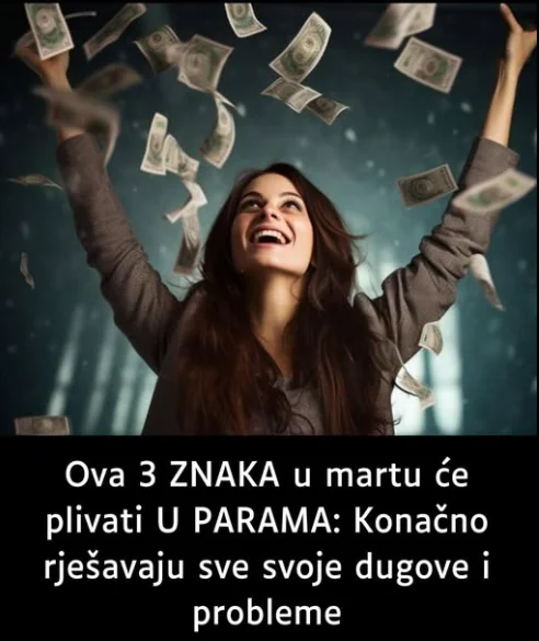 Ova 3 ZNAKA u martu će plivati U PARAMA: Konačno rješavaju sve svoje dugove i probleme