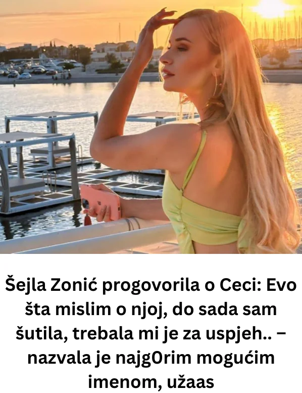Šejla Zonić progovorila o Ceci: Evo šta mislim o njoj, do sada sam šutila, trebala mi je za uspjeh.. – nazvala je najg0rim mogućim imenom, užaas