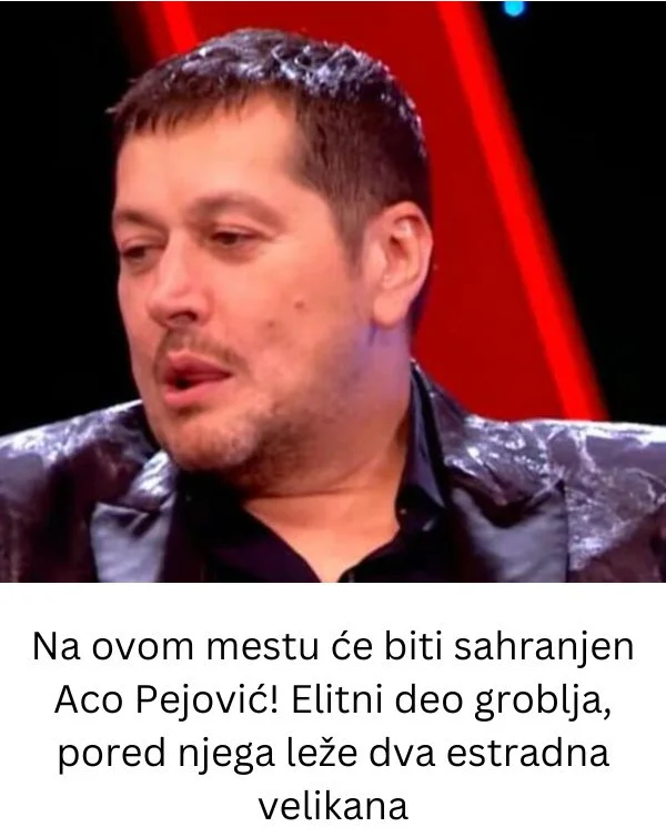 Na ovom mestu će biti sahranjen Aco Pejović! Elitni deo groblja, pored njega leže dva estradna velikana