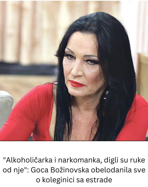“Alk0h0ličarka i nark0manka, digli su ruke od nje”: Goca Božinovska obelodanila sve o koleginici sa estrade