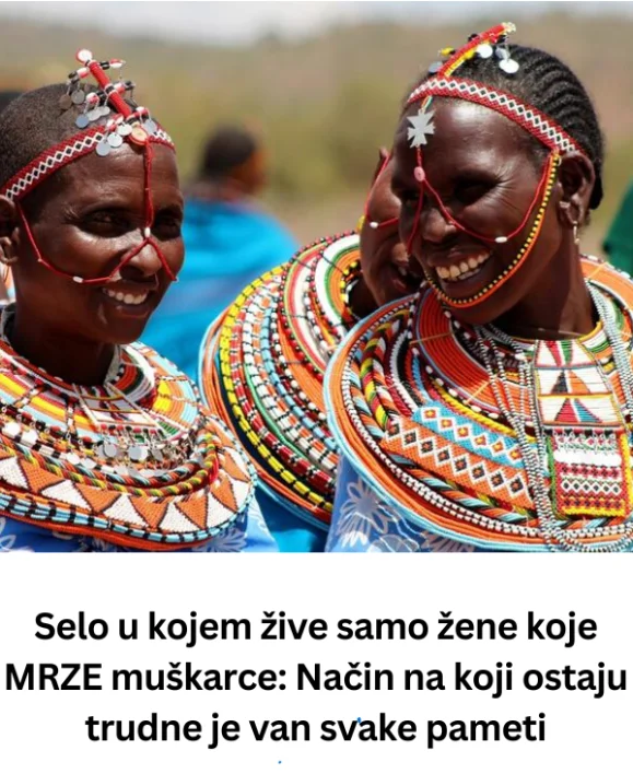 Selo u kojem žive samo žene koje MRZE muškarce: Način na koji ostaju trudne je van svake pameti