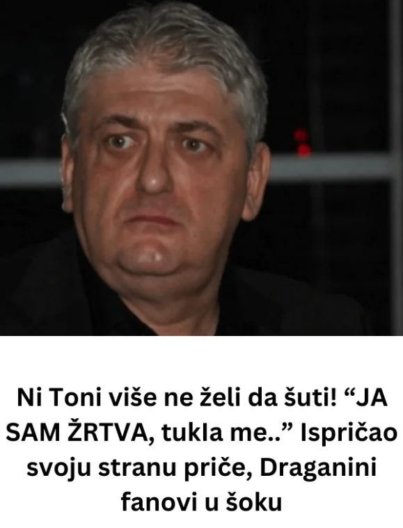 Ni Toni više ne želi da šuti! “JA SAM ŽRTVA, tukIa me..” Ispričao svoju stranu priče, Draganini fanovi u šoku