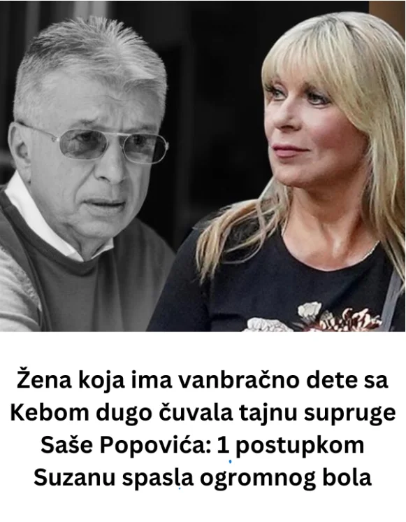 Žena koja ima vanbračno dete sa Kebom dugo čuvala tajnu supruge Saše Popovića: 1 postupkom Suzanu spasla ogromnog bola