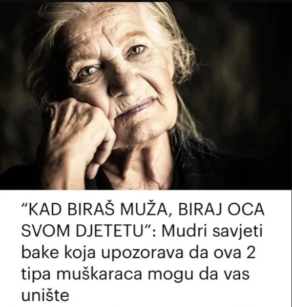 “KAD BIRAŠ MUŽA, BIRAJ OCA SVOM DJETETU”: Mudri savjeti bake koja upozorava da ova 2 tipa muškaraca mogu da vas unište