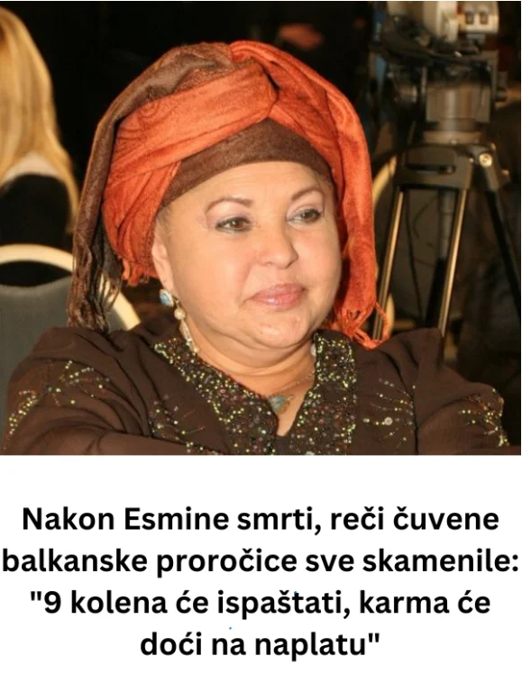Nakon Esmine smrti, reči čuvene balkanske proročice sve skamenile: “9 kolena će ispaštati, karma će doći na naplatu”