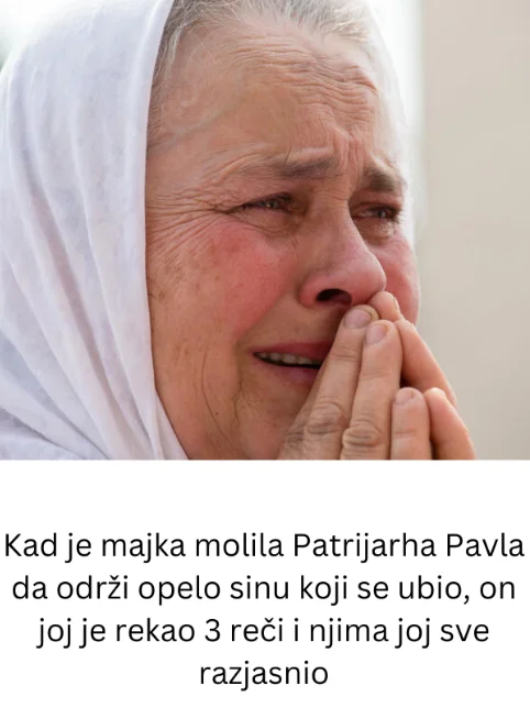 Kad je majka molila Patrijarha Pavla da održi opelo sinu koji se ubio, on joj je rekao 3 reči i njima joj sve razjasnio
