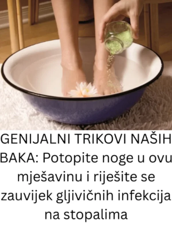 GENIJALNI TRIKOVI NAŠIH BAKA: Potopite noge u ovu mješavinu i riješite se zauvijek gljivičnih infekcija na stopalima
