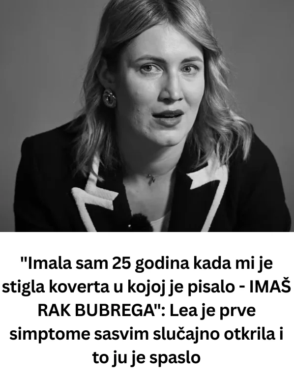 “Imala sam 25 godina kada mi je stigla koverta u kojoj je pisalo – IMAŠ RAK BUBREGA”: Lea je prve simptome sasvim slučajno otkrila i to ju je spaslo