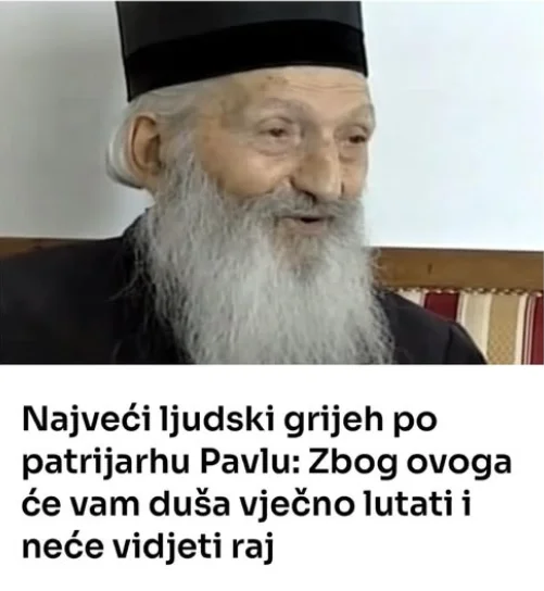Najveći ljudski grijeh po patrijarhu Pavlu: Zbog ovoga će vam duša vječno lutati i neće vidjeti raj