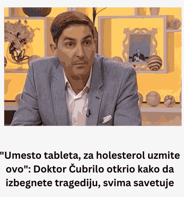 “Umesto tableta, za holesterol uzmite ovo”: Doktor Čubrilo otkrio kako da izbegnete tragediju, svima savetuje