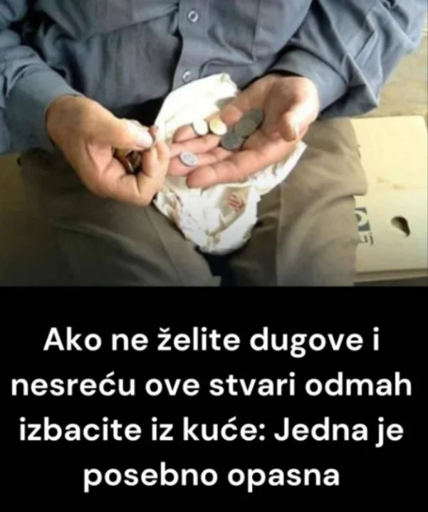 Ako ne želite dugove i nesreću ove stvari odmah izbacite iz kuće: Jedna je posebno opasna