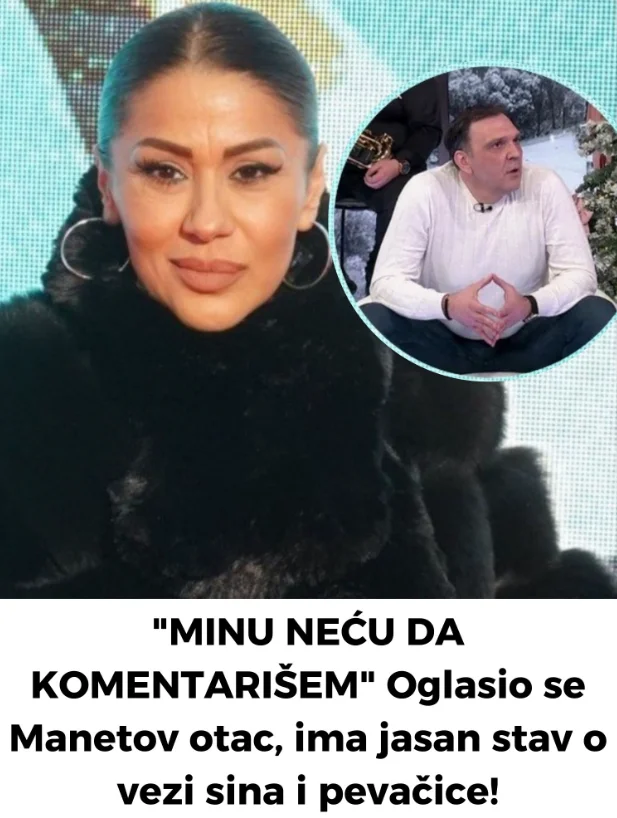 “Minu neću da komentarišem” oglasio se manetov otac, ima jasan stav o vezi sina I pevačice!