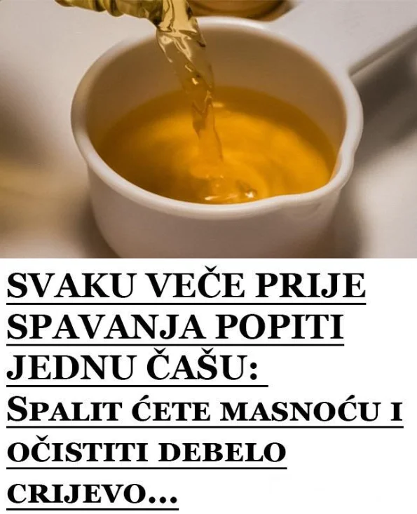 SVAK0 VEČE PRIJE SPAVANJA POPIJTE 1ČAŠU: Spalit ćete masnoću i 0ČISTITI DEBEL0 CRIJEV0….
