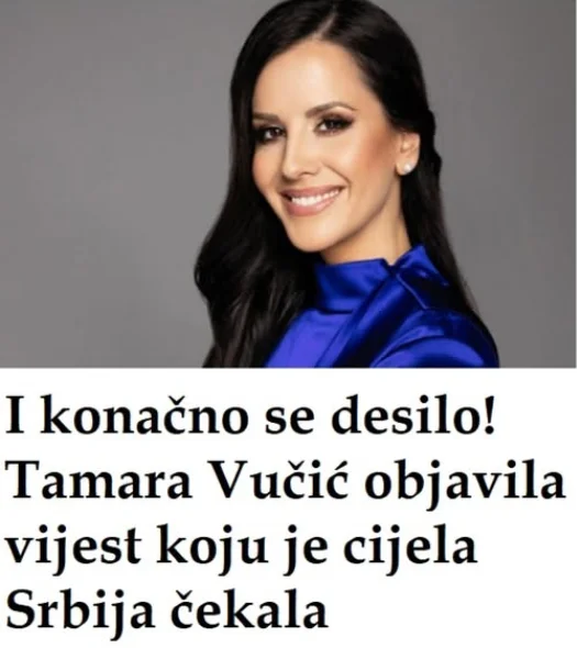 I konačno se desilo! Tamara Vučić objavila vijest koju je cijela Srbija čekala