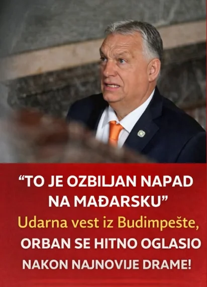 “TO JE OZBILJAN NAPAD NA MAĐARSKU” Udarna vest iz Budimpešte, ORBAN SE HITNO OGLASIO NAKON NAJNOVIJE DRAME!