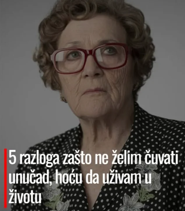 5 razloga zašto ne želim čuvati unučad, hoću da uživam u životu