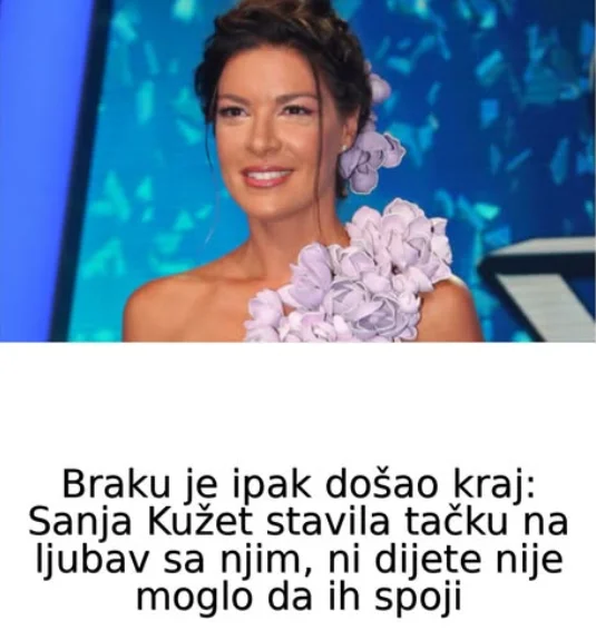 Braku je ipak došao kraj: Sanja Kužet stavila tačku na ljubav sa njim, ni dijete nije moglo da ih spoji