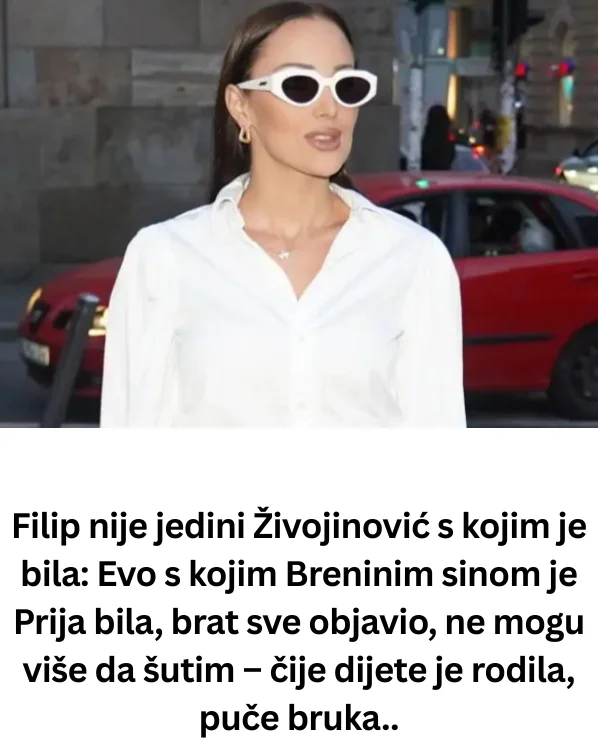 Filip nije jedini Živojinović s kojim je bila: Evo s kojim Breninim sinom je Prija bila, brat sve objavio, ne mogu više da šutim – čije dijete je rodila, puče bruka..