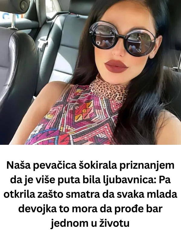 Naša pevačica šokirala priznanjem da je više puta bila ljubavnica: Pa otkrila zašto smatra da svaka mlada devojka to mora da prođe bar jednom u životu