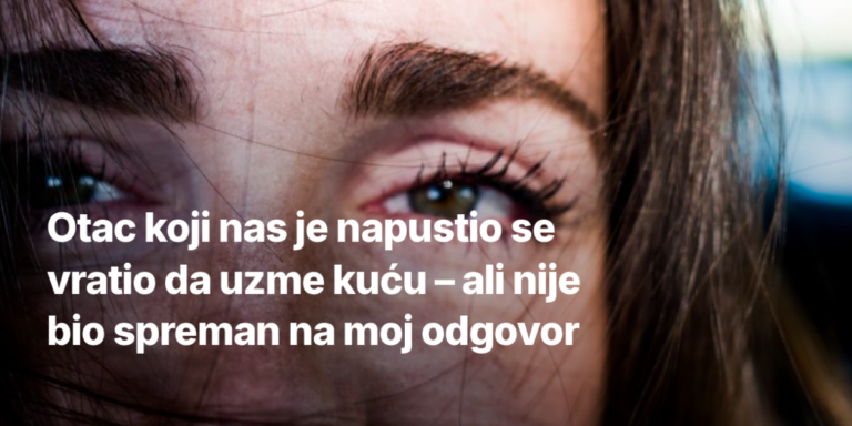 Otac koji nas je napustio se vratio da uzme kuću – ali nije bio spreman na moj odgovor