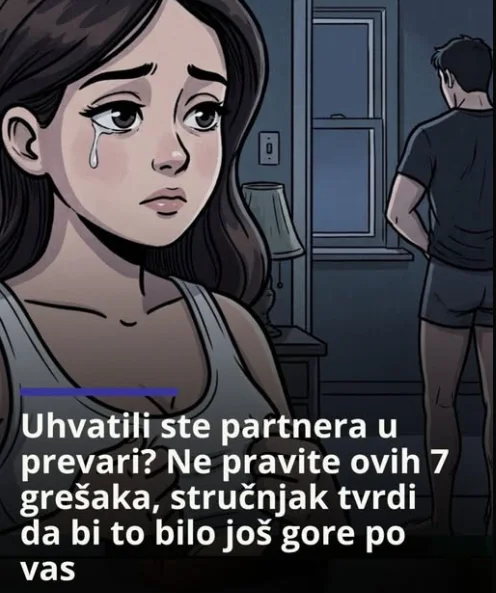 Uhvatili ste partnera u prevari? Ne pravite ovih 7 grešaka