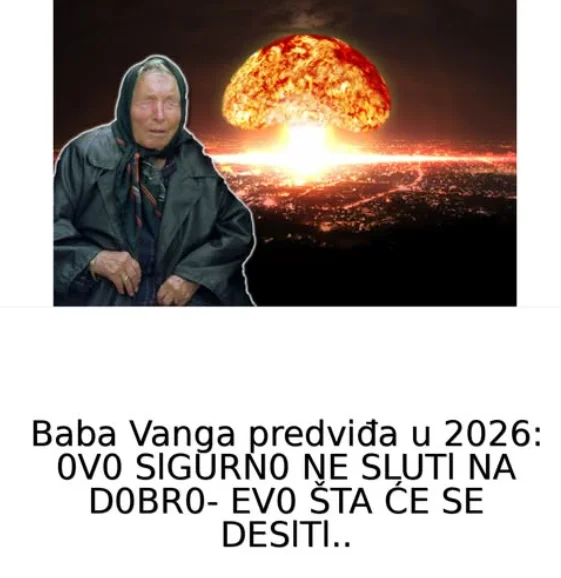 Baba Vanga predviđa u 2026: 0V0 SlGURN0 NE SLUTl NA D0BR0- EV0 ŠTA ĆE SE DESlTl…